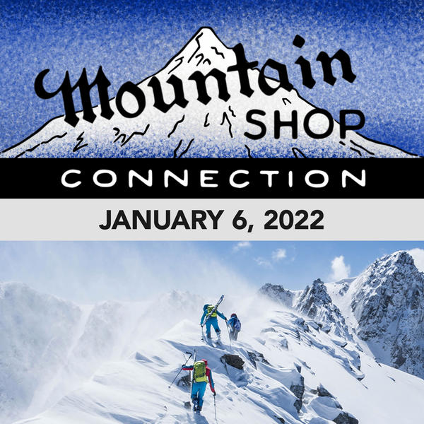 Mountain Shop Connection - January 6, 2022