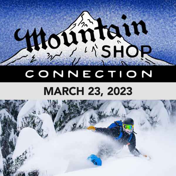 MOUNTAIN SHOP CONNECTION - MARCH 23, 2023
