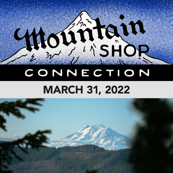 MOUNTAIN SHOP CONNECTION - MARCH 31, 2022