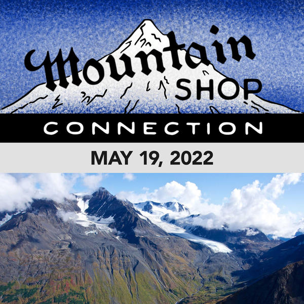 MOUNTAIN SHOP CONNECTION - MAY 19, 2022